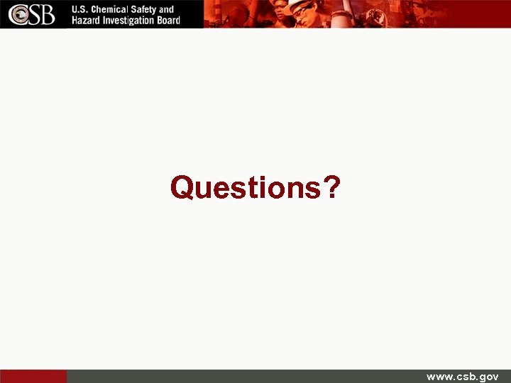 Questions? www. csb. gov 