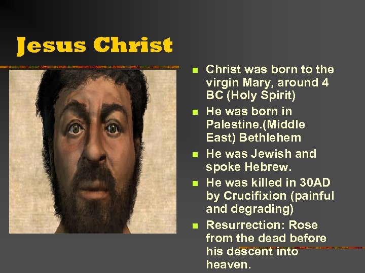 Jesus Christ n n n Christ was born to the virgin Mary, around 4