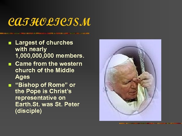 CATHOLICISM n n n Largest of churches with nearly 1, 000, 000 members. Came