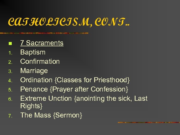 CATHOLICISM, CONT. . n 1. 2. 3. 4. 5. 6. 7. 7 Sacraments Baptism