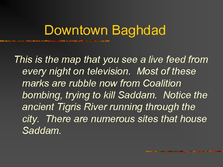 Downtown Baghdad ` his is the map that you see a live feed from