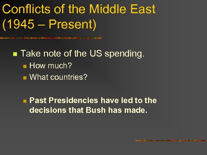 Conflicts of the Middle East (1945 – Present) n Take note of the US