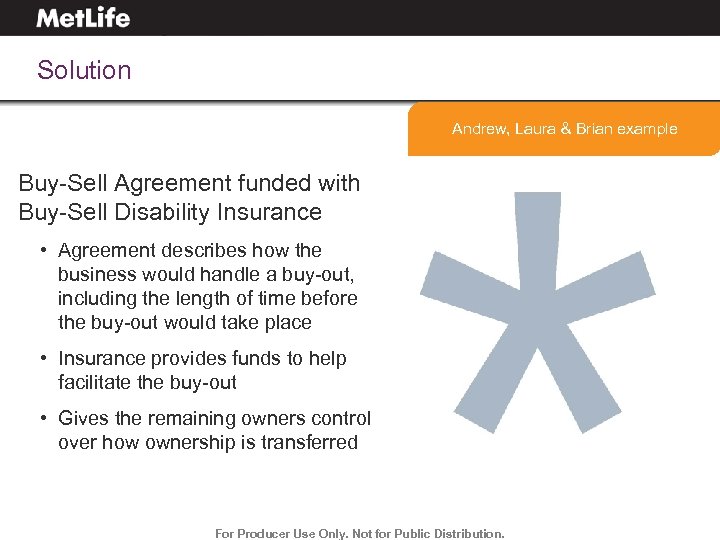 Solution Andrew, Laura & Brian example Buy-Sell Agreement funded with Buy-Sell Disability Insurance •