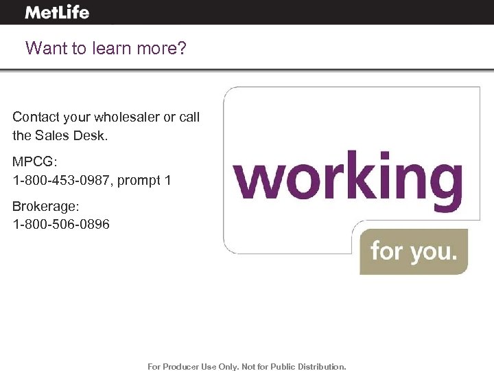 Want to learn more? Contact your wholesaler or call the Sales Desk. MPCG: 1