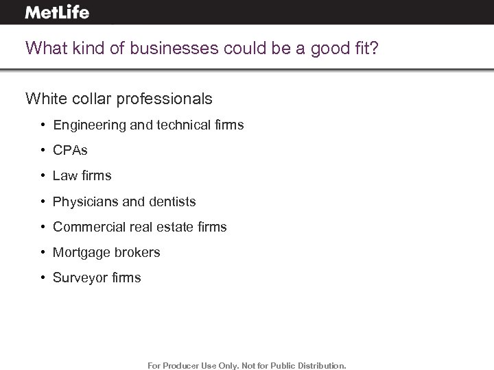 What kind of businesses could be a good fit? White collar professionals • Engineering