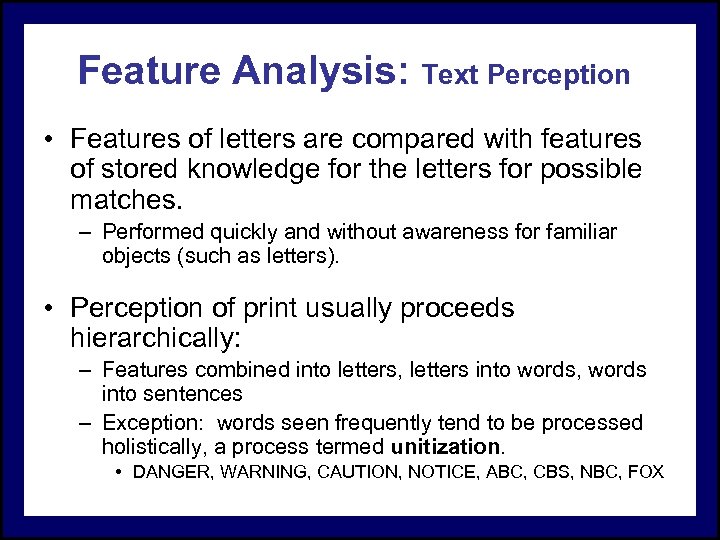 Feature Analysis: Text Perception • Features of letters are compared with features of stored