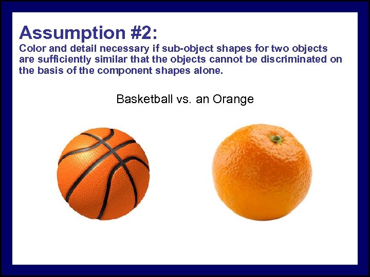 Assumption #2: Color and detail necessary if sub-object shapes for two objects are sufficiently
