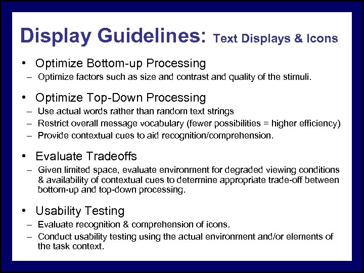 Display Guidelines: Text Displays & Icons • Optimize Bottom-up Processing – Optimize factors such
