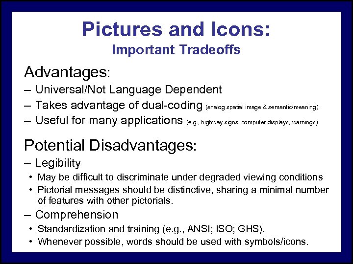 Pictures and Icons: Important Tradeoffs Advantages: – Universal/Not Language Dependent – Takes advantage of