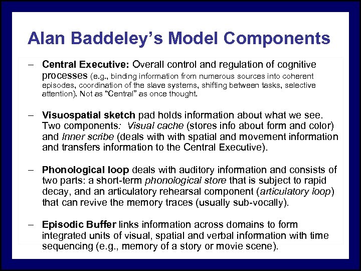 Alan Baddeley’s Model Components – Central Executive: Overall control and regulation of cognitive processes