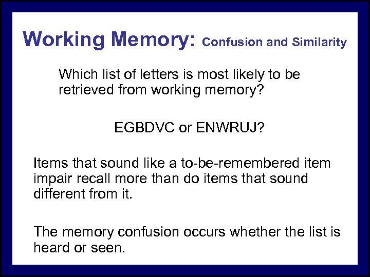 Working Memory: Confusion and Similarity Which list of letters is most likely to be