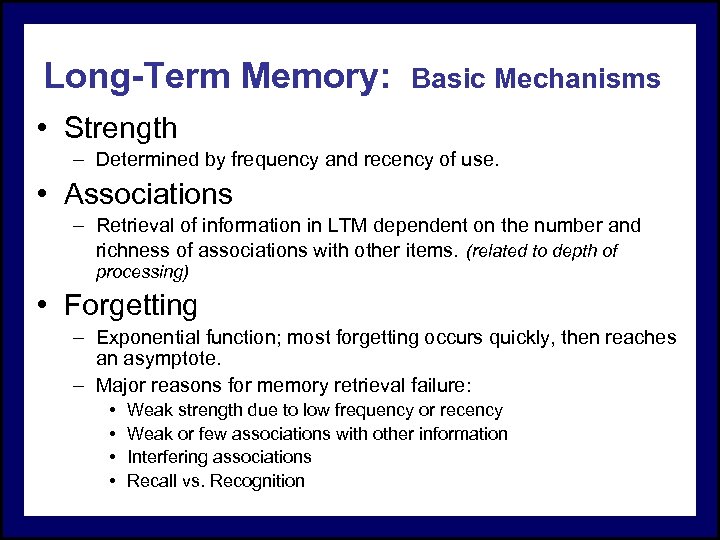 Long-Term Memory: Basic Mechanisms • Strength – Determined by frequency and recency of use.