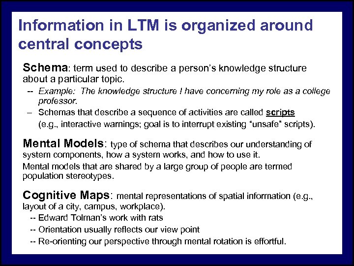 Information in LTM is organized around central concepts Schema: term used to describe a