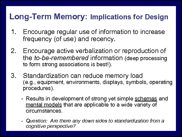 Long-Term Memory: Implications for Design 1. Encourage regular use of information to increase frequency