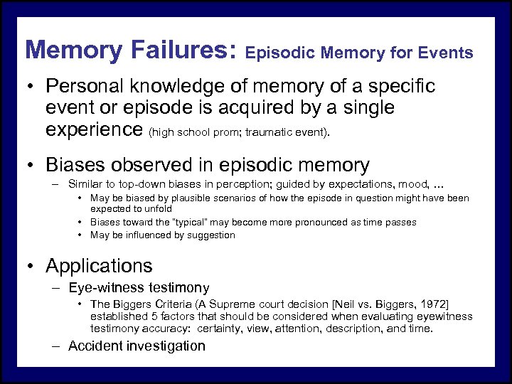 Memory Failures: Episodic Memory for Events • Personal knowledge of memory of a specific