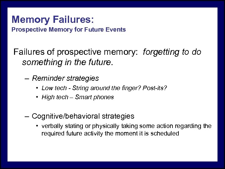 Memory Failures: Prospective Memory for Future Events Failures of prospective memory: forgetting to do