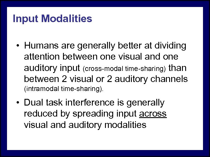 Input Modalities • Humans are generally better at dividing attention between one visual and