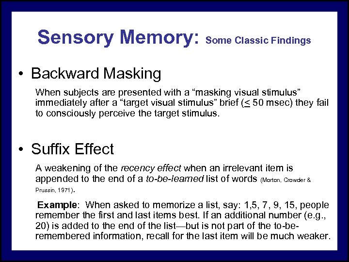 Sensory Memory: Some Classic Findings • Backward Masking When subjects are presented with a
