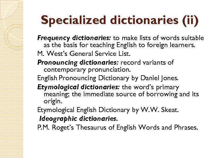 Specialized dictionaries (ii) Frequency dictionaries: to make lists of words suitable as the basis