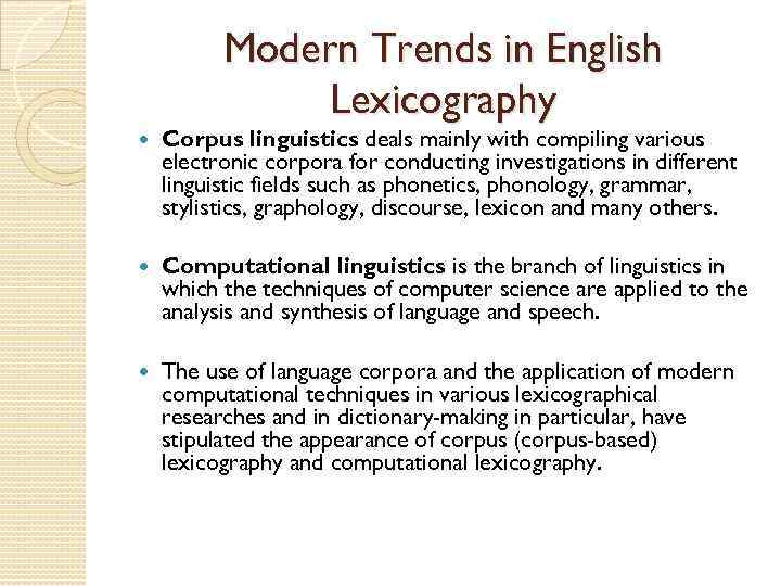 Modern Trends in English Lexicography Corpus linguistics deals mainly with compiling various electronic corpora