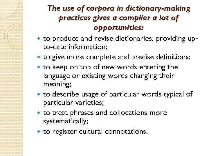  The use of corpora in dictionary-making practices gives a compiler a lot of