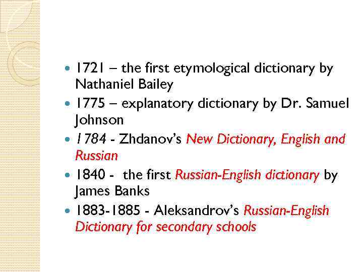 1721 – the first etymological dictionary by Nathaniel Bailey 1775 – explanatory dictionary by