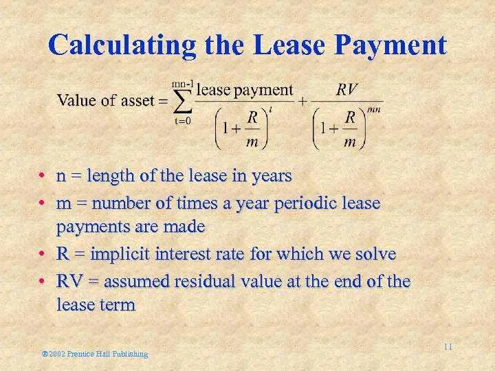 Calculating the Lease Payment • n = length of the lease in years •