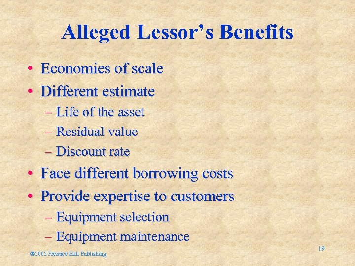 Alleged Lessor’s Benefits • Economies of scale • Different estimate – Life of the