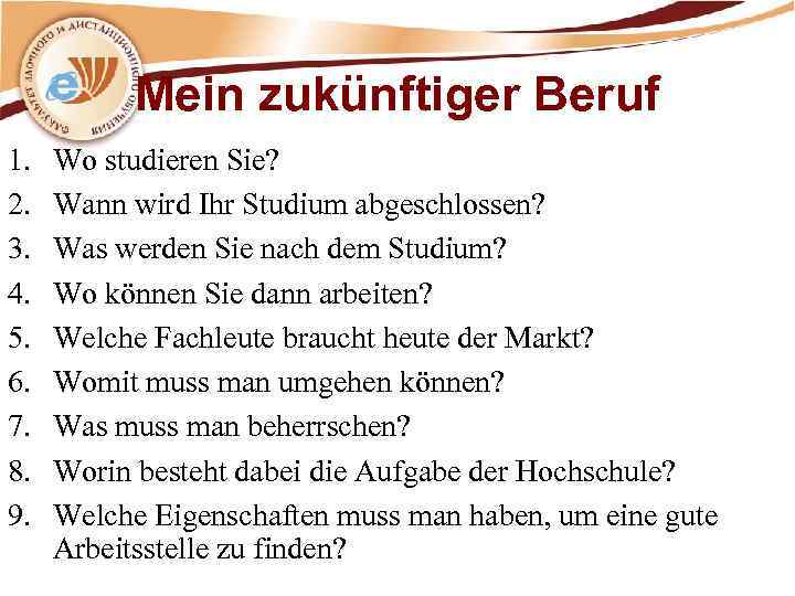 Mein zukünftiger Beruf 1. 2. 3. 4. 5. 6. 7. 8. 9. Wo studieren