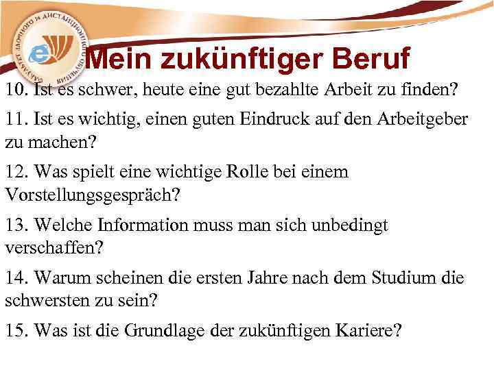 Mein zukünftiger Beruf 10. Ist es schwer, heute eine gut bezahlte Arbeit zu finden?