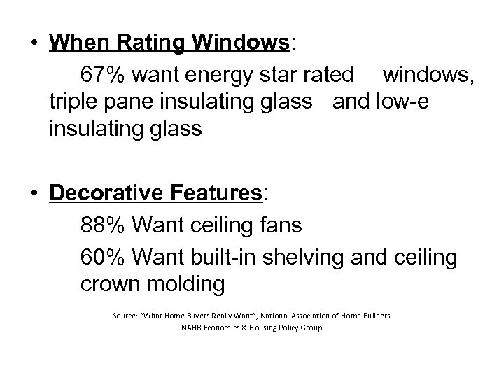  • When Rating Windows: 67% want energy star rated windows, triple pane insulating