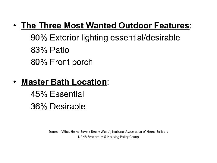  • The Three Most Wanted Outdoor Features: 90% Exterior lighting essential/desirable 83% Patio