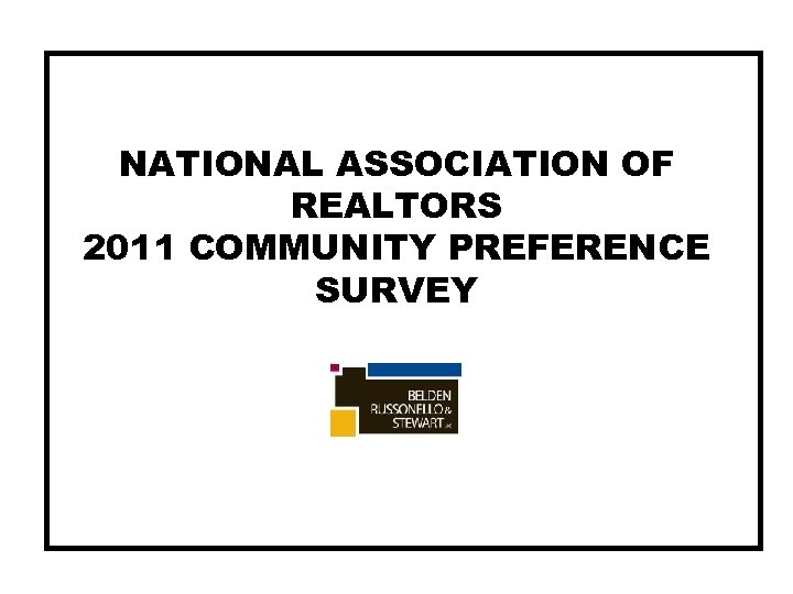 NATIONAL ASSOCIATION OF REALTORS 2011 COMMUNITY PREFERENCE SURVEY 