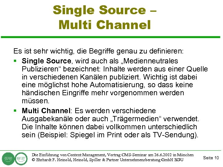 Single Source – Multi Channel Es ist sehr wichtig, die Begriffe genau zu definieren: