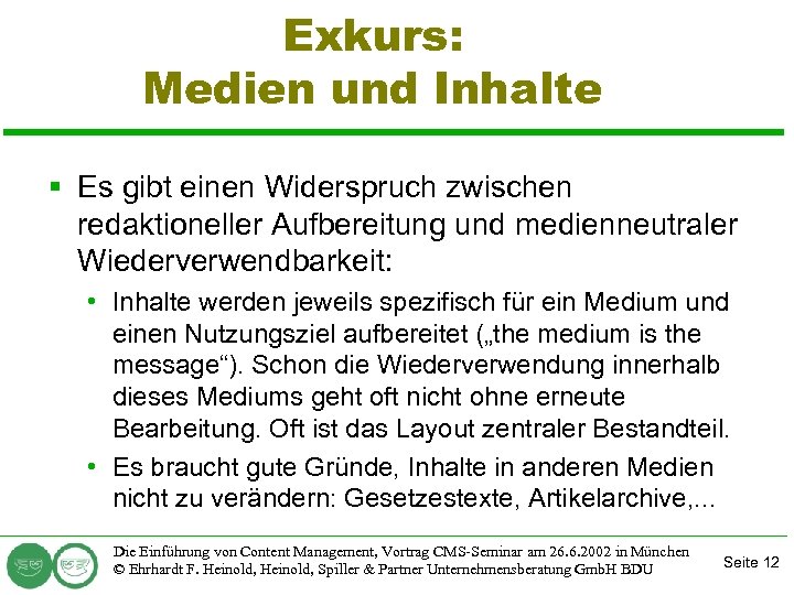 Exkurs: Medien und Inhalte § Es gibt einen Widerspruch zwischen redaktioneller Aufbereitung und medienneutraler