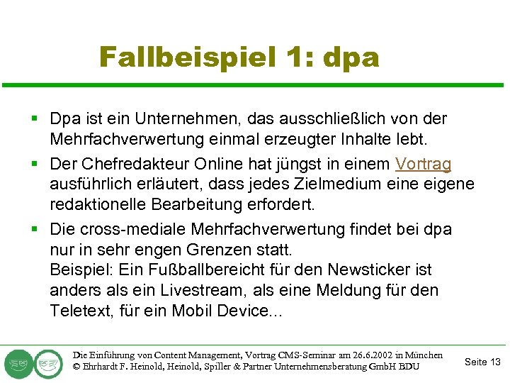 Fallbeispiel 1: dpa § Dpa ist ein Unternehmen, das ausschließlich von der Mehrfachverwertung einmal