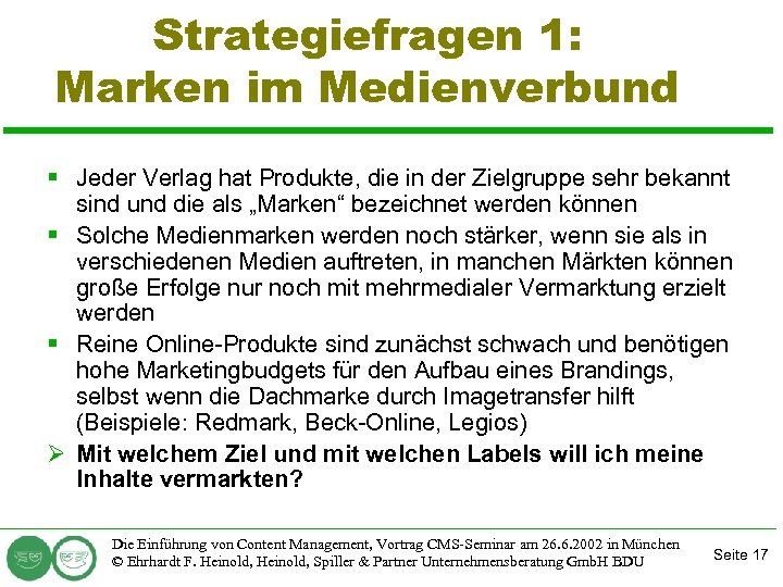 Strategiefragen 1: Marken im Medienverbund § Jeder Verlag hat Produkte, die in der Zielgruppe