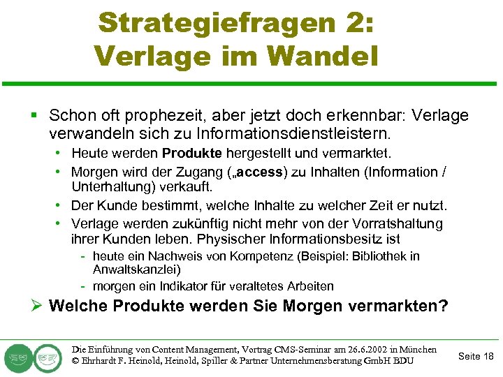 Strategiefragen 2: Verlage im Wandel § Schon oft prophezeit, aber jetzt doch erkennbar: Verlage