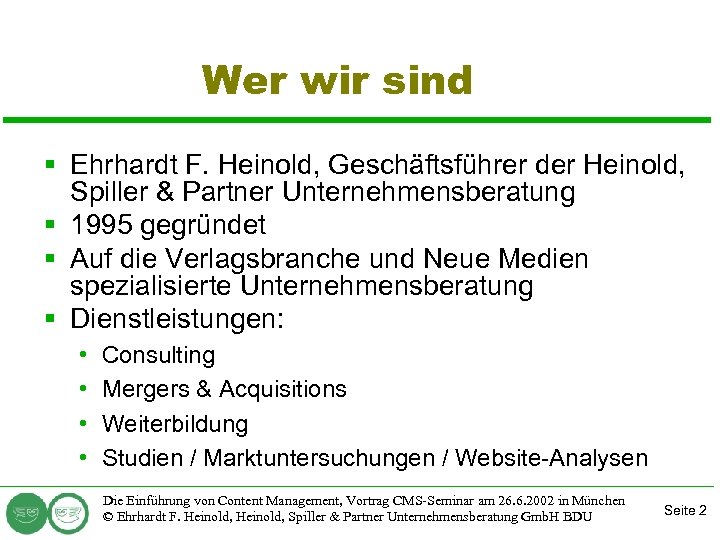 Wer wir sind § Ehrhardt F. Heinold, Geschäftsführer der Heinold, Spiller & Partner Unternehmensberatung