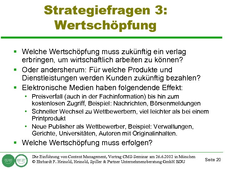 Strategiefragen 3: Wertschöpfung § Welche Wertschöpfung muss zukünftig ein verlag erbringen, um wirtschaftlich arbeiten