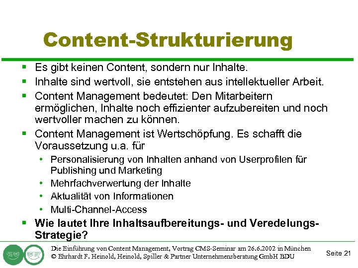 Content-Strukturierung § Es gibt keinen Content, sondern nur Inhalte. § Inhalte sind wertvoll, sie