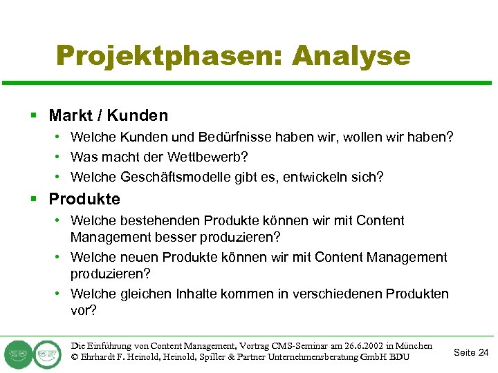 Projektphasen: Analyse § Markt / Kunden • Welche Kunden und Bedürfnisse haben wir, wollen