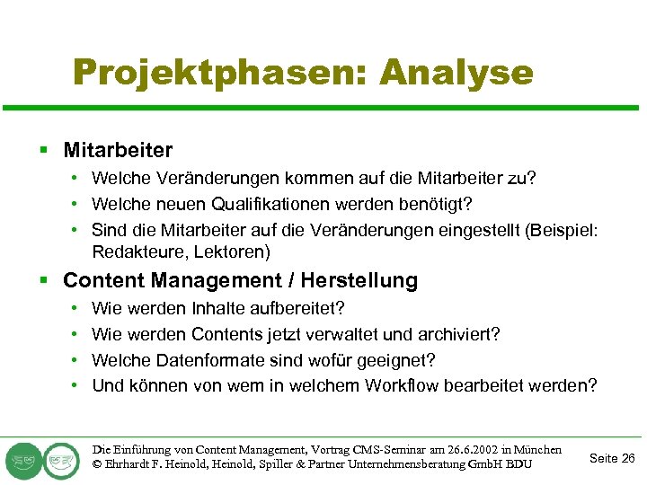 Projektphasen: Analyse § Mitarbeiter • Welche Veränderungen kommen auf die Mitarbeiter zu? • Welche