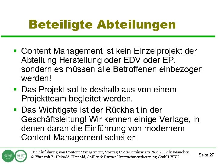 Beteiligte Abteilungen § Content Management ist kein Einzelprojekt der Abteilung Herstellung oder EDV oder