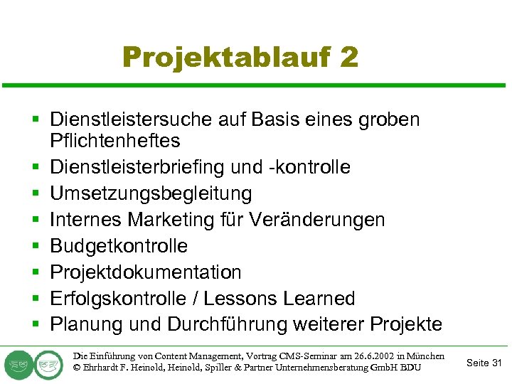 Projektablauf 2 § Dienstleistersuche auf Basis eines groben Pflichtenheftes § Dienstleisterbriefing und -kontrolle §