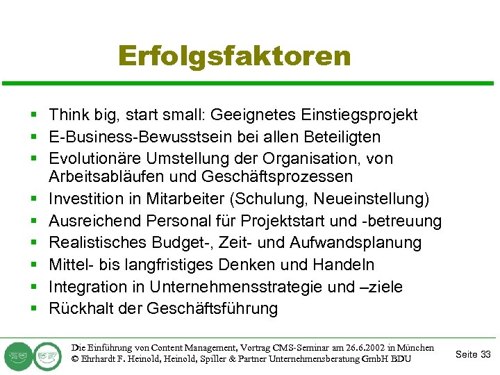 Erfolgsfaktoren § Think big, start small: Geeignetes Einstiegsprojekt § E-Business-Bewusstsein bei allen Beteiligten §