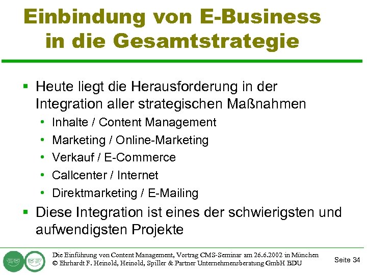 Einbindung von E-Business in die Gesamtstrategie § Heute liegt die Herausforderung in der Integration