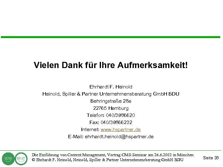 Vielen Dank für Ihre Aufmerksamkeit! Ehrhardt F. Heinold, Spiller & Partner Unternehmensberatung Gmb. H