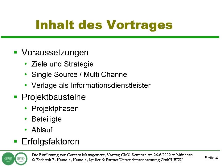 Inhalt des Vortrages § Voraussetzungen • Ziele und Strategie • Single Source / Multi