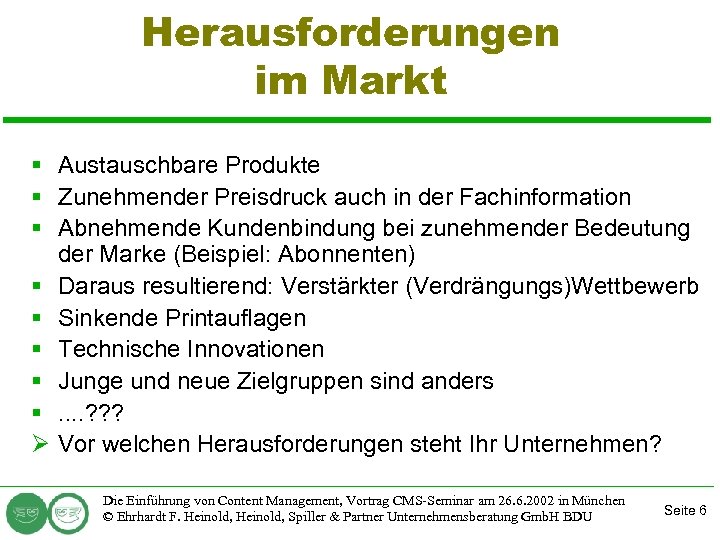 Herausforderungen im Markt § Austauschbare Produkte § Zunehmender Preisdruck auch in der Fachinformation §